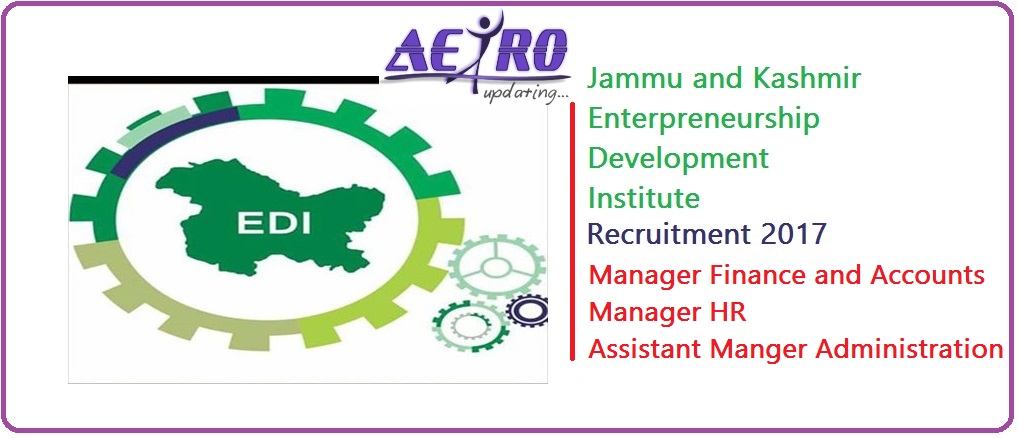 JKEDI Recruitment 2017: Manager Finance and Accounts, Manager HR and Assistant Manger Administration Posts.