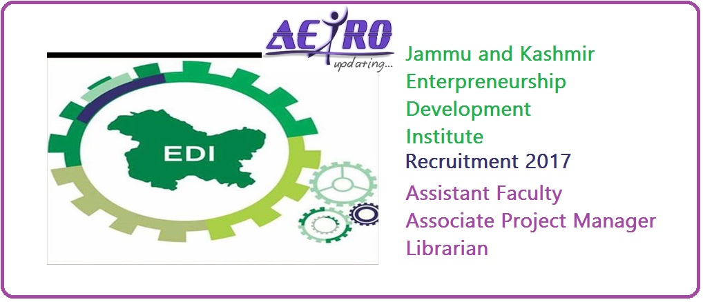 JKEDI Recruitment 2017: Assistant Faculty, Associate Project Manager and Librarian Posts.