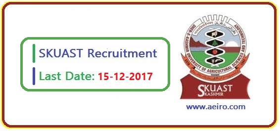Sher-e-Kashmir University of Agricultural Sciences Recruitment  2017. Last Date 15-Dec-2017