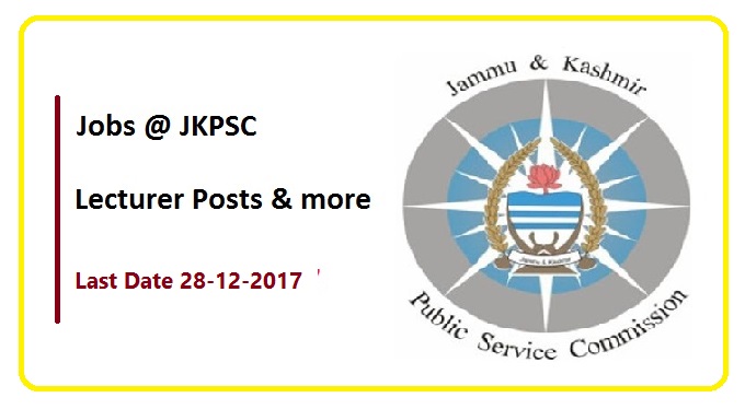 JKPSC Lecturer Recruitment December 2017. Vacancies for all streams. Salary upto 34,800/-