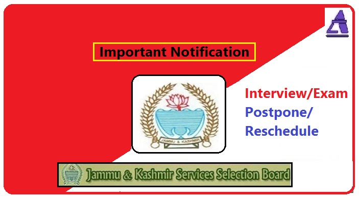 Important! Postponement and Rescheduling of JKSSB Interviews/Exams