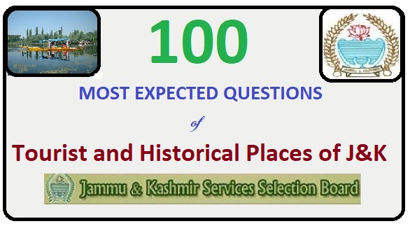100 Most Expected Questions of JKSSB : Tourist and Historical Places of J&K