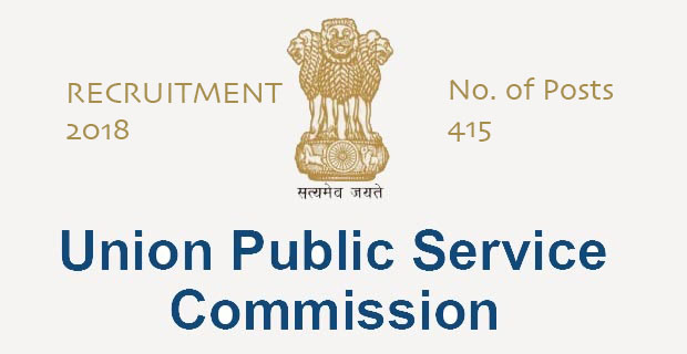 UPSC Recruitment 2018 : 415 Vacancies for various posts