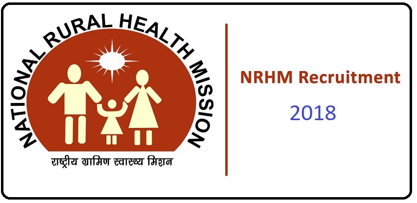 nrhm recruitment NRHM Recruitment 2018 for Various Vacancies | Salary upto 50000 pm