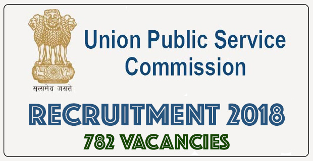 UPSC Recruitment 2018 Online. Apply for 782 Civil Service Posts.