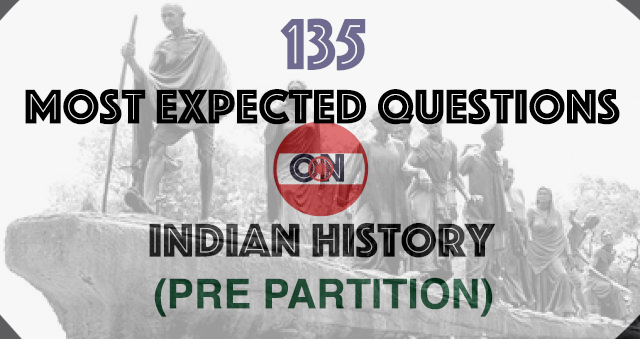 135 Most Expected Questions of India History – Pre Partition