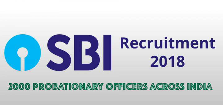 SBI Mega Recruitment 2018 : 2000 Probationary Officers Across India