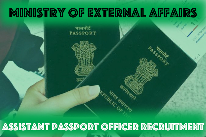 Ministry of External Affairs : Assistant Passport Officer Recruitment