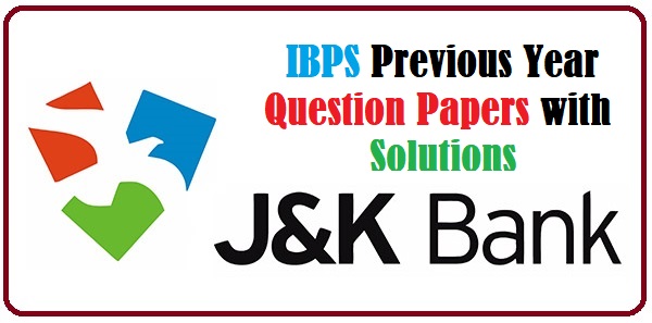 JK Bank 1 IBPS Previous Year Question Paper / Solutions for J&K Bank Aspirants