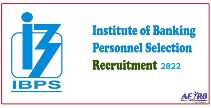 IBPS Recruitment 2022 Apply Online IBPS HR/ Personnel Officer, Agricultural Field Officer, More Vacancies 2022 online