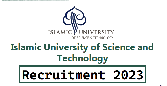 Islamic University of Science and Technology Recruitment 2023